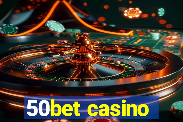 50bet casino